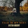  Justin Moore -  This Is My Dirt